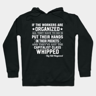 Big Bill Haywood quote on beating the Capitalist Hoodie